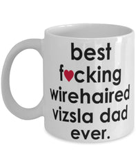 Funny Dog Mug B3st F-cking Wirehaired Vizsla Dad Ever Coffee Cup White