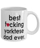 Funny Dog Mug B3st F-cking Yorktese Dad Ever Coffee Cup White
