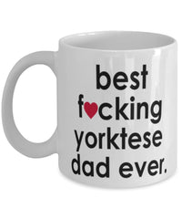 Funny Dog Mug B3st F-cking Yorktese Dad Ever Coffee Cup White