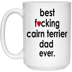 Funny Dog Mug Best F-cking Cairn Terrier Dad Ever Coffee Mug 15oz White 21504