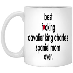 Funny Dog Mug Best F-cking Cavalier King Charles Spaniel Mom Ever Coffee Mug White 11oz XP8434