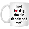 Funny Dog Mug Best F-cking Double Doodle Dad Ever Coffee Cup 11oz White XP8434