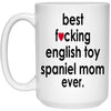 Funny Dog Mug Best F-cking English Toy Spaniel Mom Ever Coffee Mug 15oz White 21504