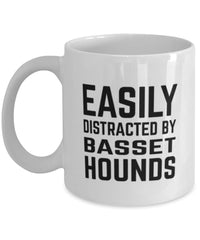 Funny Dog Mug Easily Distracted By Basset Hounds Coffee Mug 11oz White