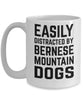 Funny Dog Mug Easily Distracted By Bernese Mountain Dogs Coffee Cup 11oz 15oz White