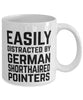 Funny Dog Mug Easily Distracted By German Shorthaired Pointers Coffee Mug 11oz White