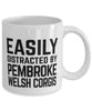 Funny Dog Mug Easily Distracted By Pembroke Welsh Corgis Coffee Mug 11oz White