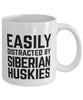 Funny Dog Mug Easily Distracted By Siberian Huskies Coffee Mug 11oz White