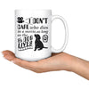 Funny Dog Mug I Dont Care Who Dies In A Movie As Long As 15oz White Coffee Mugs