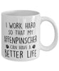 Funny Dog Mug I Work Hard So That My Affenpinscher Can Have A Better Life Coffee Mug 11oz White
