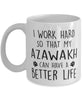 Funny Dog Mug I Work Hard So That My Azawakh Can Have A Better Life Coffee Mug 11oz White