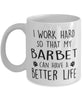 Funny Dog Mug I Work Hard So That My Barbet Can Have A Better Life Coffee Mug 11oz White