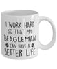 Funny Dog Mug I Work Hard So That My Beagleman Can Have A Better Life Coffee Mug 11oz White