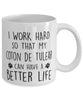 Funny Dog Mug I Work Hard So That My Coton De Tulear Can Have A Better Life Coffee Mug 11oz White