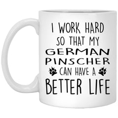 Funny Dog Mug I Work Hard So That My German Pinscher Can Have A Better Life Coffee Cup 11oz White XP8434