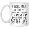 Funny Dog Mug I Work Hard So That My Glen Of Imaal Terrier Can Have A Better Life Coffee Mug 11oz White XP8434