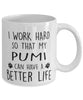 Funny Dog Mug I Work Hard So That My Pumi Can Have A Better Life Coffee Mug 11oz White