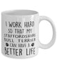 Funny Dog Mug I Work Hard So That My Staffordshire Bull Terrier Can Have A Better Life Coffee Mug 11oz White
