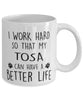 Funny Dog Mug I Work Hard So That My Tosa Can Have A Better Life Coffee Mug 11oz White