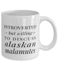 Funny Dog Mug Introverted But Willing To Discuss Alaskan Malamutes Coffee Mug 11oz White