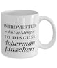 Funny Dog Mug Introverted But Willing To Discuss Doberman Pinschers Coffee Mug 11oz White
