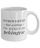 Funny Dog Mug Introverted But Willing To Discuss Pekingese Coffee Mug 11oz White