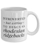 Funny Dog Mug Introverted But Willing To Discuss Rhodesian Ridgebacks Coffee Mug 11oz White
