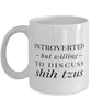 Funny Dog Mug Introverted But Willing To Discuss Shih Tzus Coffee Mug 11oz White