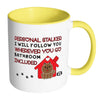 Funny Dog Mug Personal Stalker I Will Follow White 11oz Accent Coffee Mugs