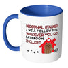 Funny Dog Mug Personal Stalker I Will Follow White 11oz Accent Coffee Mugs