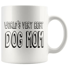 Funny Dog Mug Worlds Very Best Dog Mom 11oz White Coffee Mugs