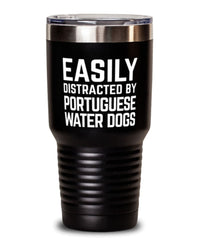 Funny Dog Tumbler Easily Distracted By Portuguese Water Dogs Tumbler 30oz Stainless Steel