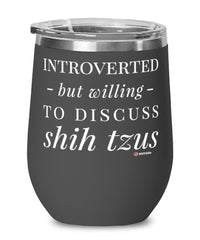 Funny Dog Wine Glass Introverted But Willing To Discuss Shih Tzus 12oz Stainless Steel Black
