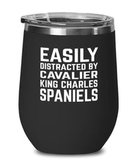 Funny Dog Wine Tumbler Easily Distracted By Cavalier King Charles Spaniels Stemless Wine Glass 12oz Stainless Steel