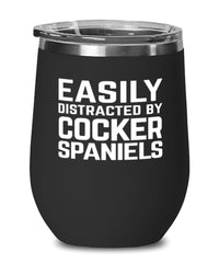 Funny Dog Wine Tumbler Easily Distracted By Cocker Spaniels Stemless Wine Glass 12oz Stainless Steel