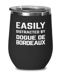 Funny Dog Wine Tumbler Easily Distracted By Dogue De Bordeaux Stemless Wine Glass 12oz Stainless Steel