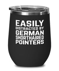 Funny Dog Wine Tumbler Easily Distracted By German Shorthaired Pointers Stemless Wine Glass 12oz Stainless Steel