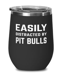 Funny Dog Wine Tumbler Easily Distracted By Pit Bulls Stemless Wine Glass 12oz Stainless Steel