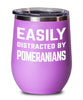Funny Dog Wine Tumbler Easily Distracted By Pomeranians Stemless Wine Glass 12oz Stainless Steel
