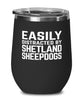 Funny Dog Wine Tumbler Easily Distracted By Shetland Sheepdogs Stemless Wine Glass 12oz Stainless Steel