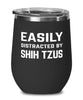 Funny Dog Wine Tumbler Easily Distracted By Shih Tzus Stemless Wine Glass 12oz Stainless Steel