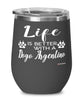Funny Dogo Argentino Dog Wine Glass Life Is Better With A Dogo Argentino 12oz Stainless Steel