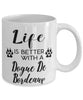 Funny Dogue De Bordeaux Dog Mug Life Is Better With A Dogue De Bordeaux Coffee Cup 11oz 15oz White