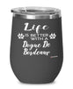 Funny Dogue De Bordeaux Dog Wine Glass Life Is Better With A Dogue De Bordeaux 12oz Stainless Steel