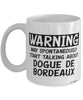 Funny Dogue de Bordeaux Mug Warning May Spontaneously Start Talking About Dogue de Bordeaux Coffee Cup White