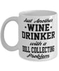 Funny Doll Collector Mug Just Another Wine Drinker With A Doll Collecting Problem Coffee Cup 11oz White