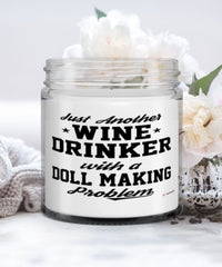 Funny Doll Maker Candle Just Another Wine Drinker With A Doll Making Problem 9oz Vanilla Scented Candles Soy Wax