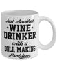Funny Doll making Mug Just Another Wine Drinker With A Doll Making Problem Coffee Cup 11oz White