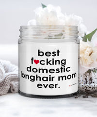 Funny Domestic Longhair Cat Candle B3st F-cking Domestic Longhair Mom Ever 9oz Vanilla Scented Candles Soy Wax