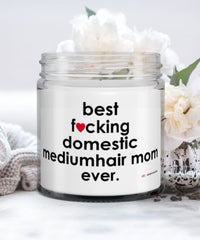 Funny Domestic Mediumhair Cat Candle B3st F-cking Domestic Mediumhair Mom Ever 9oz Vanilla Scented Candles Soy Wax